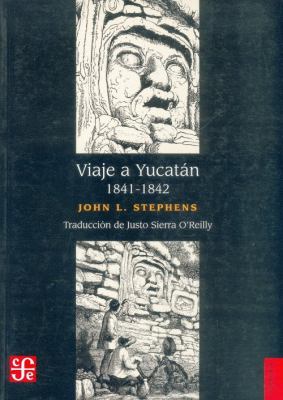 Viaje a Yucatï¿½n 1841 - 1842   2003 9789681670030 Front Cover