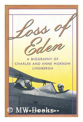 Loss of Eden A Biography of Charles and Anne Morrow Lindbergh 4th 1993 9780060165031 Front Cover