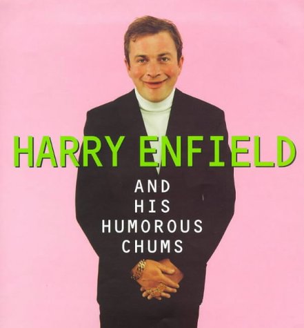 Harry Enfield and His Humorous Chums   1997 9780140272031 Front Cover