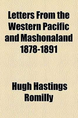 Letters from the Western Pacific and Mashonaland 1878-1891  N/A 9780217703031 Front Cover