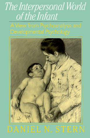 Interpersonal World of the Infant A View from Psychoanalysis and Development Psychology  1985 9780465034031 Front Cover
