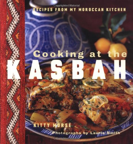 Cooking at the Kasbah Recipes from My Moroccan Kitchen  1998 9780811815031 Front Cover