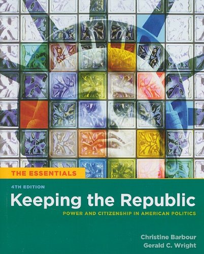 Keeping the Republic Power and Citizenship in American Politics 4th 2008 (Revised) 9780872896031 Front Cover