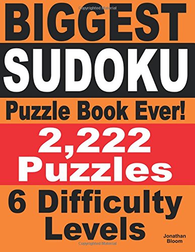 Biggest Sudoku Puzzle Book Ever 2,222 Sudoku Puzzles - 6 Difficulty Levels N/A 9780987004031 Front Cover