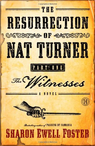 Resurrection of Nat Turner, Part 1: the Witnesses A Novel  2011 9781416578031 Front Cover