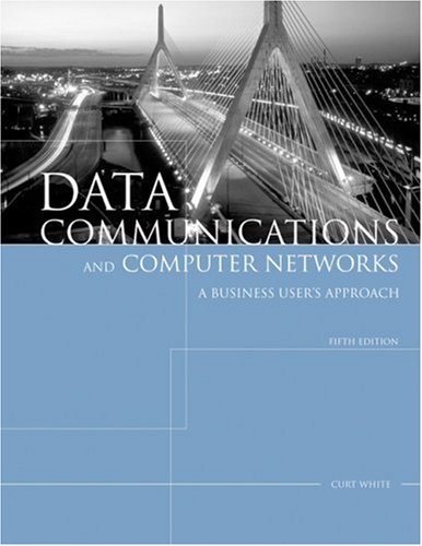 Data Communications and Computer Networks A Business User's Approach 5th 2009 9781423903031 Front Cover