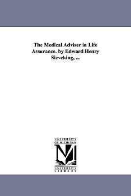 Medical Adviser in Life Assurance by Edward Henry Sieveking  N/A 9781425516031 Front Cover