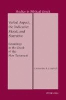 Verbal Aspect, the Indicative Mood, and Narrative Soundings in the Greek of the New Testament  2007 9781433100031 Front Cover