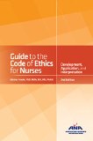 Guide to the Code of Ethics for Nurses: Interpretation and Application 2nd 2015 9781558106031 Front Cover