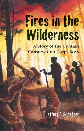 Fires in the Wilderness A Story of the Civilian Conservation Corps Boys  2008 9781587267031 Front Cover