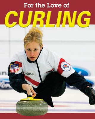 For the Love of Curling  2007 9781590364031 Front Cover