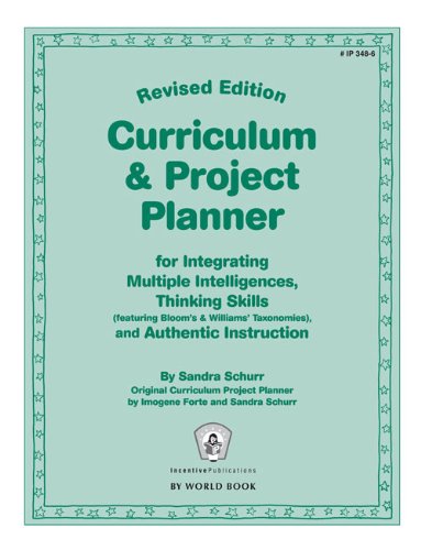 Curriculum and Project Planner Revised For Integrating Multiple Intelligences, Thinking Skills (featuring Bloom's and Williams' Taxonomies), and Authentic Instruction 3rd 9781629501031 Front Cover