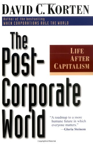Post-Corporate World Life after Capitalism 2nd 2000 9781887208031 Front Cover
