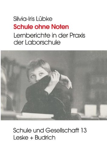 Schule Ohne Noten: Lernberichte in Der Praxis Der Laborschule  1996 9783810017031 Front Cover