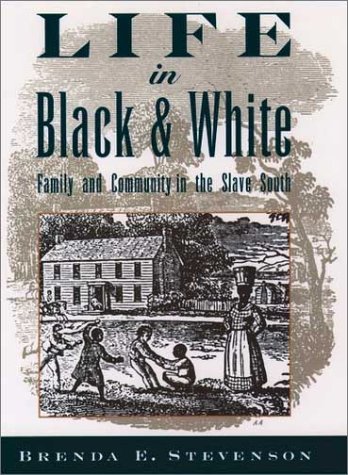 Life in Black and White Family and Community in the Slave South N/A 9780195118032 Front Cover