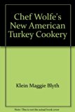 Chef Wolfe's New American Turkey Cookery : A Step-by-Step Master Class with Techniques, Theories, and Recipes N/A 9780201118032 Front Cover