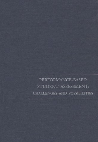 Performance-Based Student Assessment Challenges and Possibilities  1996 9780226038032 Front Cover