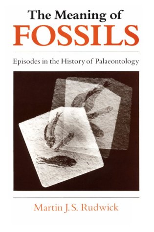 Meaning of Fossils Episodes in the History of Palaeontology 2nd 1985 9780226731032 Front Cover
