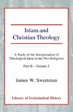 Islam and Christian Theology A Study of the Interpretation of Theological Ideas in the Two Religions N/A 9780227172032 Front Cover