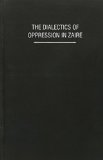 Dialectics of Oppression in Zaire   1988 9780253317032 Front Cover