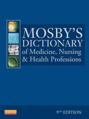 Mosby's Dictionary of Medicine, Nursing and Health Professions  9th 2013 9780323074032 Front Cover