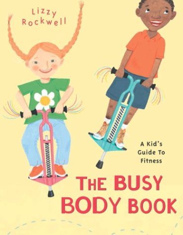 Busy Body Book A Kid's Guide to Fitness  2003 9780375822032 Front Cover