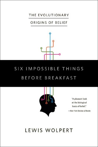 Six Impossible Things Before Breakfast The Evolutionary Origins of Belief N/A 9780393332032 Front Cover