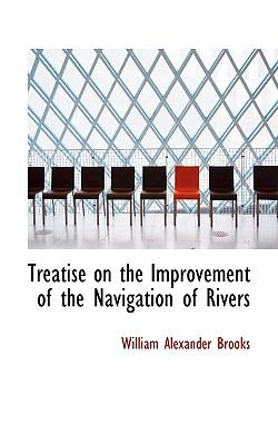 Treatise on the Improvement of the Navigation of Rivers N/A 9780559950032 Front Cover