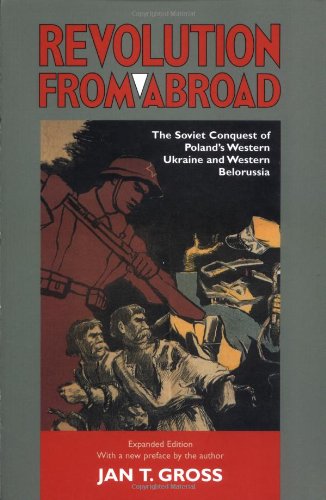 Revolution from Abroad The Soviet Conquest of Poland's Western Ukraine and Western Belorussia - Expanded Edition 2nd 1988 (Revised) 9780691096032 Front Cover