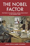 Nobel Factor The Prize in Economics, Social Democracy, and the Market Turn  2017 9780691166032 Front Cover