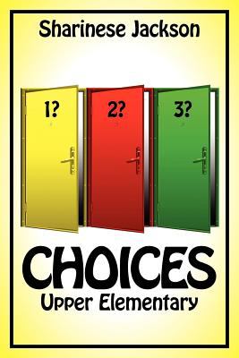 Choices Upper Elementary N/A 9780984066032 Front Cover