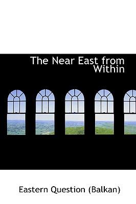 The Near East from Within:   2009 9781103686032 Front Cover