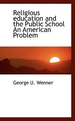 Religious Education and the Public School an American Problem  N/A 9781110587032 Front Cover
