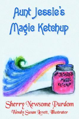 Aunt Jessie's Magic Ketchup  N/A 9781420808032 Front Cover