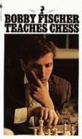 Bobby Fischer Teaches Chess:  2008 9781439507032 Front Cover