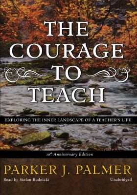 The Courage to Teach: Exploring the Inner Landscape of a Teacher's Life  2010 9781441700032 Front Cover