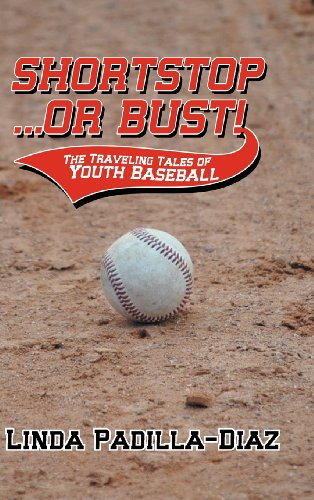 Shortstop … or Bust!: The Traveling Tales of Youth Baseball  2013 9781475965032 Front Cover