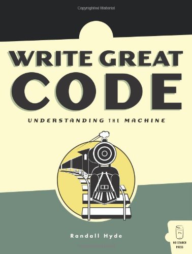 Write Great Code Understanding the Machine  2003 9781593270032 Front Cover