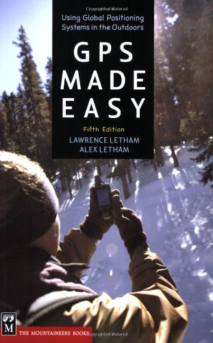 GPS Made Easy : Using Global Positioning Systems in the Outdoors 5th 2008 (Revised) 9781594851032 Front Cover
