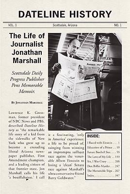 Dateline History : The Life of Journalist Jonathan Marshall  2008 9781935089032 Front Cover