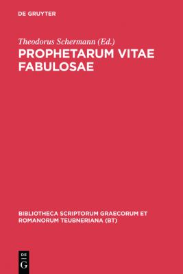 Prophetarum Vitae Fabulosae Indices Apostolorum Discipulorumque Domini Dorotheo, Epiphanio, Hippolyto Aliisque Vindicata  1907 9783111249032 Front Cover
