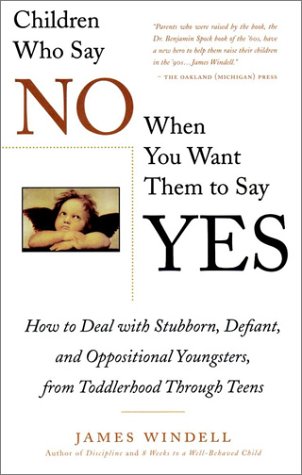 Children Who Say No When You Want Them to Say Yes How to Deal with Stubborn, Defiant, and Oppositional Youngsters, from Toddlerhood Through Teens  1996 9780028619033 Front Cover