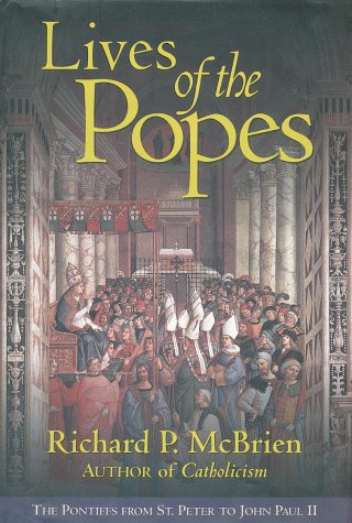 Lives of the Popes The Pontiffs from St. Peter to John Paul II  1998 9780060653033 Front Cover
