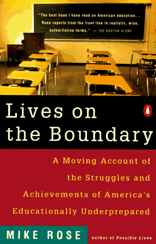 Lives on the Boundary A Moving Account of the Struggles and Achievements of America's Educational Underclass  1998 9780140124033 Front Cover