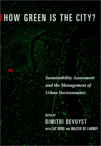 How Green Is the City? Sustainability Assessment and the Management of Urban Environments  2001 9780231118033 Front Cover