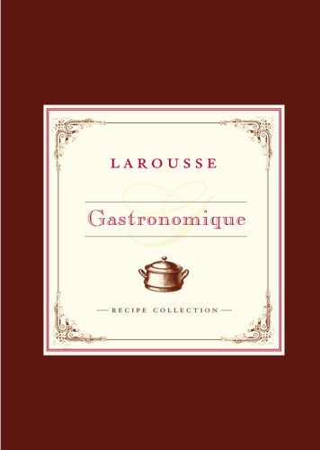 Larousse Gastronomique Recipe Collection  N/A 9780307336033 Front Cover