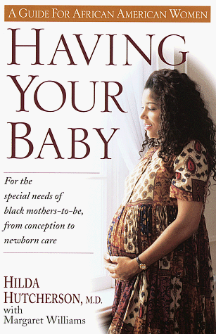Having Your Baby For the Special Needs of Black Mothers-To-Be, from Conception to Newborn Care  1997 9780345394033 Front Cover