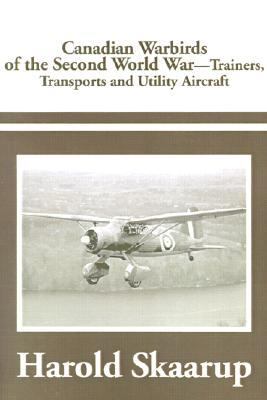 Canadian Warbirds of the Second World War Trainers, Transports and Utility Aircraft N/A 9780595184033 Front Cover