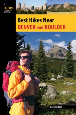 Best Hikes near Denver and Boulder   2010 9780762746033 Front Cover