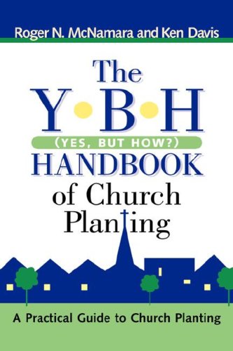 Y-B-H Handbook of Church Planting (Yes, but How?) 1st 9781597811033 Front Cover